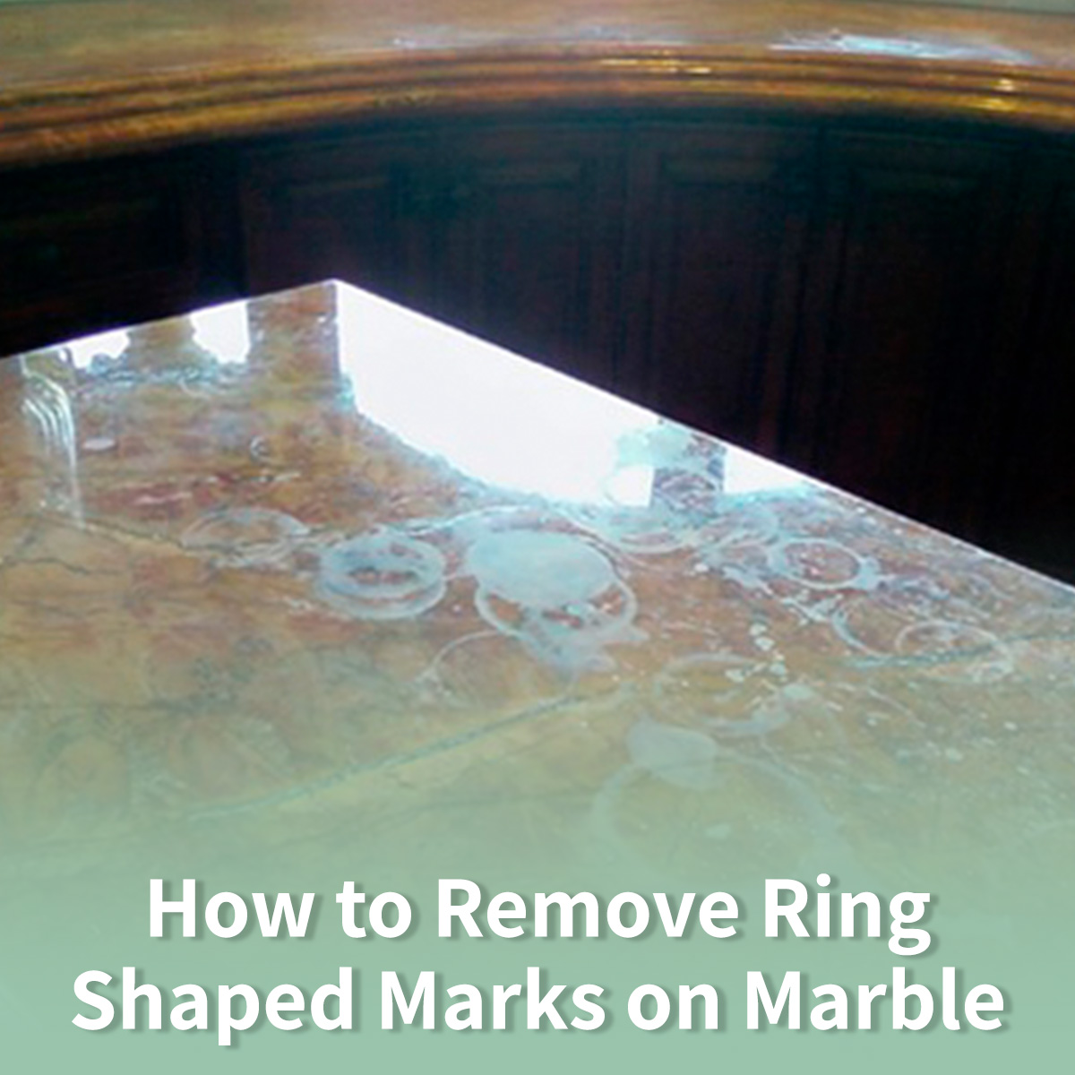 How to Remove Ring Shaped Marks on Marble